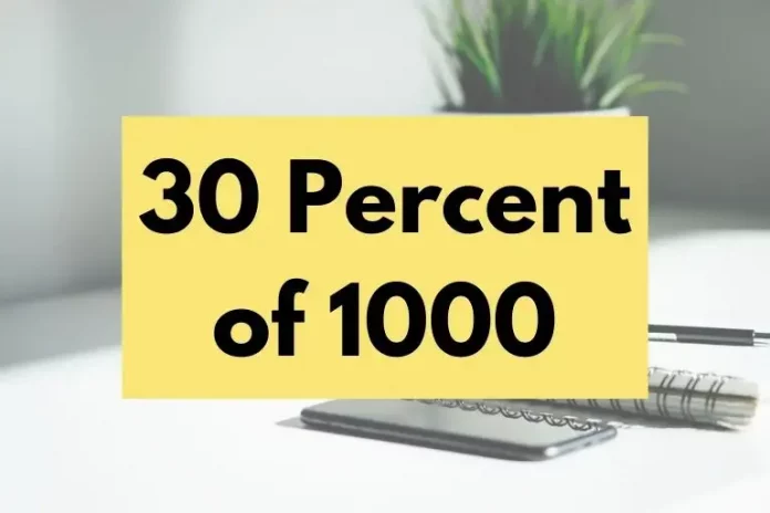 What is 30 percent of 1000?